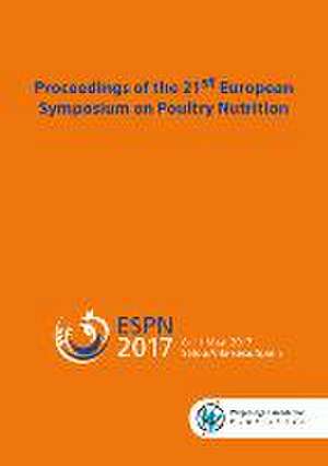 Proceedings of the 21st European Symposium on Poultry Nutrition de M. Francesch