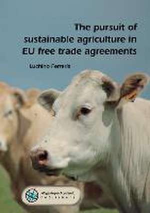 The pursuit of sustainable agriculture in EU free trade agreements de Luchino Ferraris