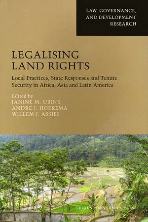 Legalising Land Rights: Local Practices, State Responses and Tenure Security in Africa, Asia and Latin America de Janine M. Ubink