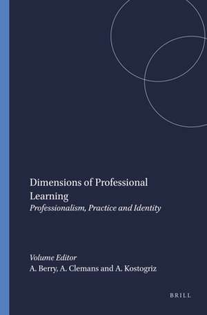 Dimensions of Professional Learning: Professionalism, Practice and Identity de Amanda Berry