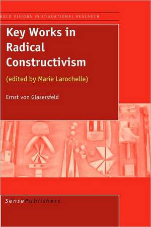 Key Works in Radical Constructivism de Ernst von Glasersfeld