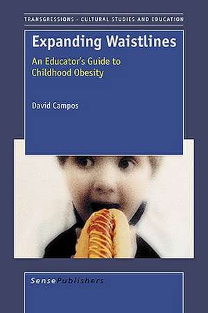 Expanding Waistlines: An Educator's Guide to Childhood Obesity de David Campos