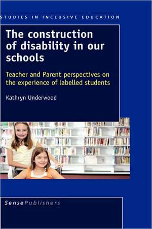 The Construction of Disability in Our Schools de Kathryn Underwood