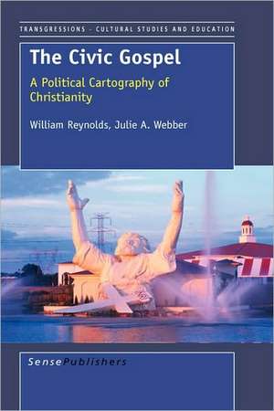 The Civic Gospel: A Political Cartography of Christianity de William M. Reynolds