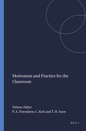 Motivation and Practice for the Classroom de Phillip A. Towndrow