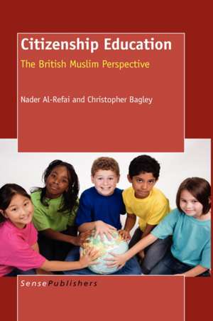 Citizenship Education: The British Muslim Perspective de Nader Al-Refai