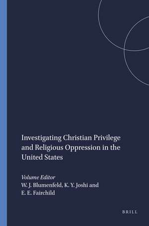 Investigating Christian Privilege and Religious Oppression in the United States de Warren J. Blumenfeld