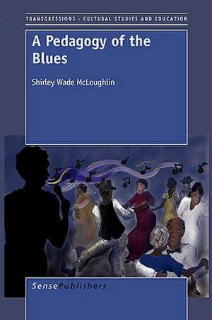 A Pedagogy of the Blues de Shirley Wade McLoughlin