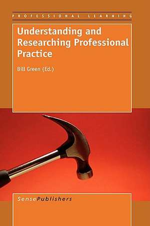 Understanding and Researching Professional Practice de Bill Green