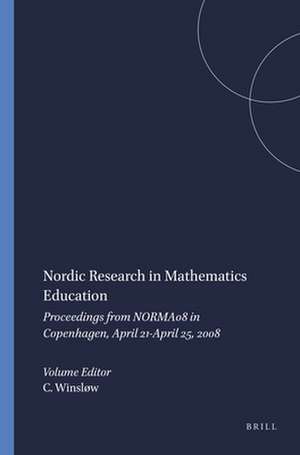 Nordic Research in Mathematics Education: Proceedings from NORMA08 in Copenhagen, April 21-April 25, 2008 de Carl Winsløw