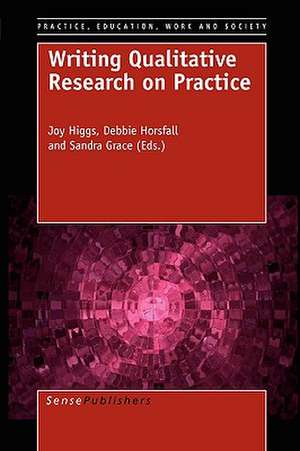 Writing Qualitative Research on Practice de Joy Higgs