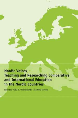 Nordic Voices: Teaching and Researching Comparative and International Education in the Nordic Countries de Halla B. Holmarsdottir