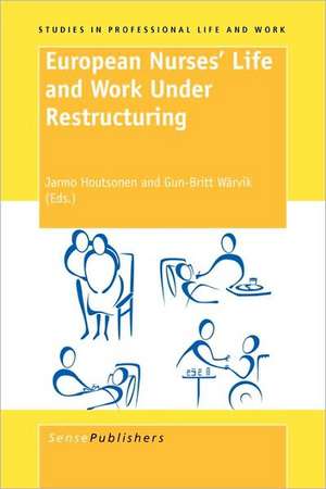 European Nurses' Life and Work Under Restructuring de Jarmo Houtsonen