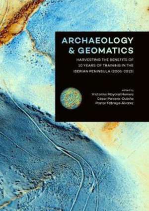 Archaeology and Geomatics de Victorino Mayoral Herrera