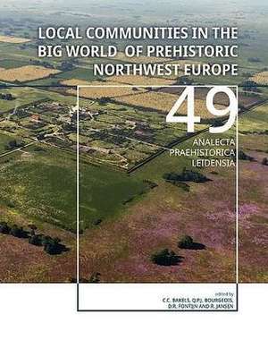 Local communities in the Big World of prehistoric Northwest Europe de Corrie C. Bakels