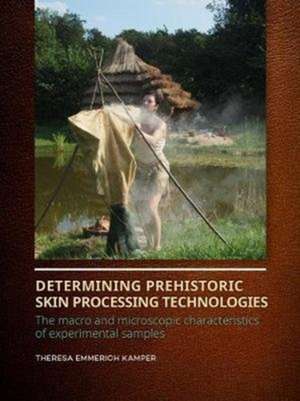 Determining Prehistoric Skin Processing Technologies de Theresa Emmerich Kamper