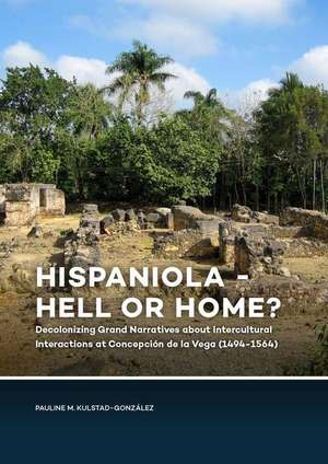 Hispaniola - Hell or Home? de Pauline M. Kulstad-González