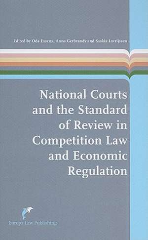 National Courts and the Standard of Review in Competition Law and Economic Regulation de Oda Essens