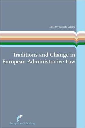 Traditions and Change in European Administrative Law de Roberto Caranta