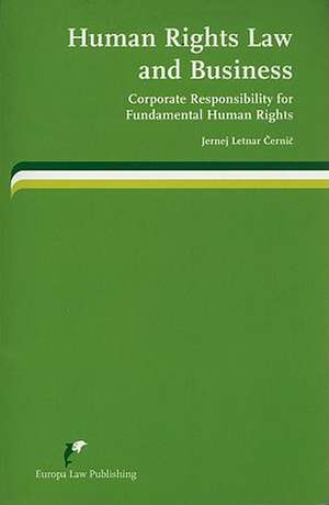 Human Rights Law and Business: Corporate Responsibility for Fundamental Human Rights de Jernej Letnar Cernic