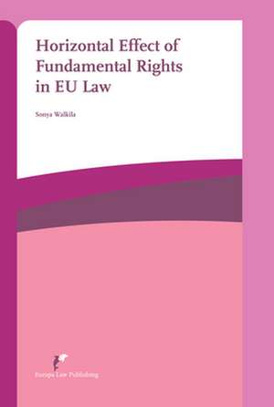 Horizontal Effect of Fundamental Rights in Eu Law de Sonya Walkila