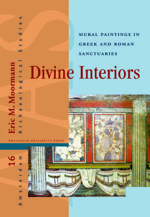 Divine Interiors – Mural Paintings in Greek and Roman Sanctuaries de Eric Moormann