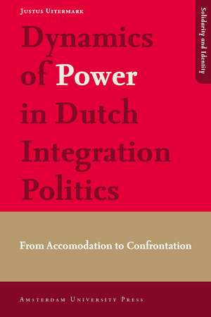 Dynamics of Power in Dutch Integration Politics: From Accommodation to Confrontation de Justus Uitermark