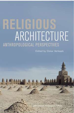 Religious Architecture: Anthropological Perspectives de Oskar Verkaaik