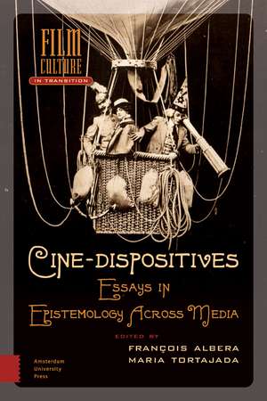 Cine–Dispositives – Essays in Epistemology Across Media de Maria Tortajada