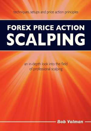 Forex Price Action Scalping: An In-Depth Look Into the Field of Professional Scalping