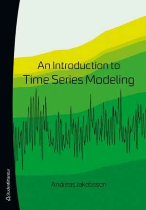 An Introduction to Time Series Modeling de Andreas Jakobsson