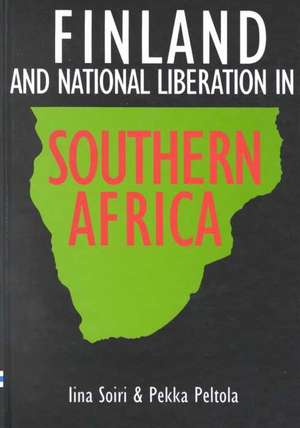 Finland and National Liberation in Southern Africa de IINA SOIRI