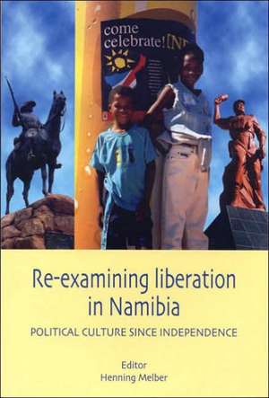 Re-Examining Liberation in Namibia de Henning Melber