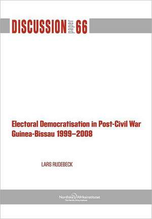 Electoral Democratisation in Post-Civil War Guinea-Bissau 1999-2008 de Lars Rudebeck