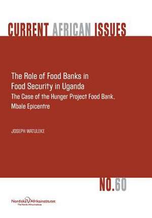 The Role of Food Banks in Food Security in Uganda de Joseph Watuleke