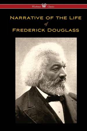 Narrative of the Life of Frederick Douglass (Wisehouse Classics Edition) de Frederick Douglass