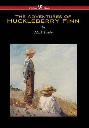 Adventures of Huckleberry Finn (Wisehouse Classics Edition) (Reprod. 1884) de Mark Twain