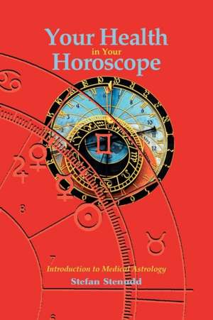 Your Health in Your Horoscope de Stefan Stenudd