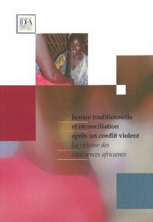 Justice Traditionnelle Et Reconciliation Apres Un Conflit Violent de Luc Huyse