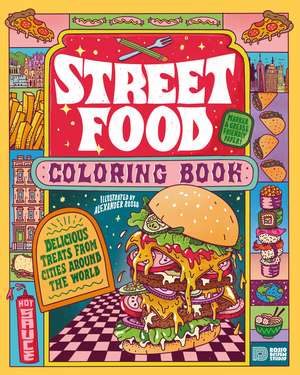 Street Food Coloring Book: Delicious Treats from Cities around the World de Alexander Rosso