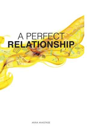 A Perfect Relationship de Anna Anastase