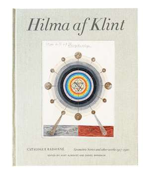 Hilma af Klint Catalogue Raisonne Volume V: Geometric Series and Other Works 1917-1920 de Daniel Birnbaum