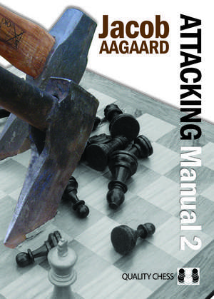 Attacking Manual 2 de Jacob Aagaard