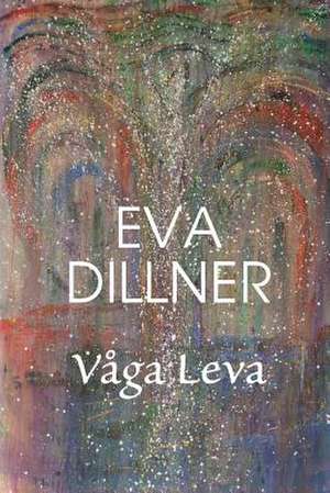 VÅGA LEVA de Eva Dillner