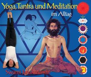 Yoga, Tantra und Meditation im Alltag de Swami Janakananda Saraswati