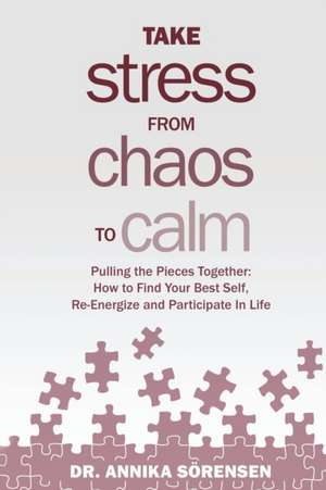 Take Stress from Chaos to Calm de Annika Sorensen