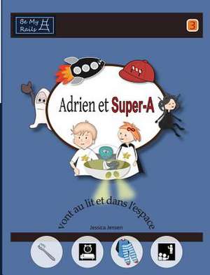 Adrien et Super-A vont au lit et dans l'espace de Jessica Jensen