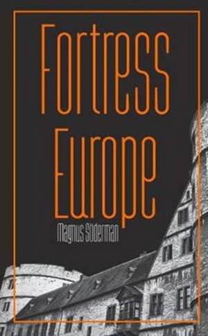 Fortress Europe de Magnus Söderman