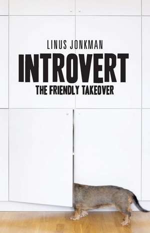 Introvert: The friendly takeover de Anders Sjoqvist