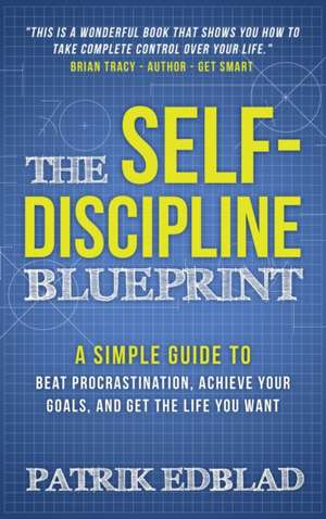 The Self-Discipline Blueprint de Patrik Edblad